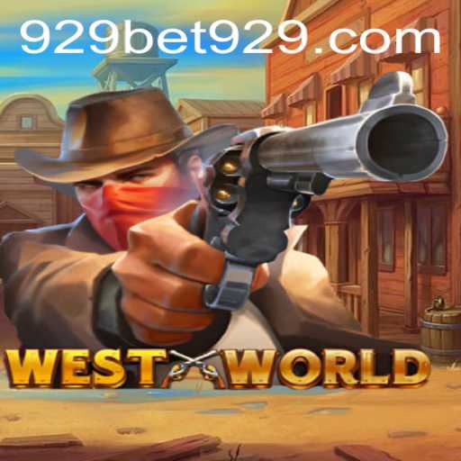 Discover WestWorld: A Thrilling Adventure with 929bet